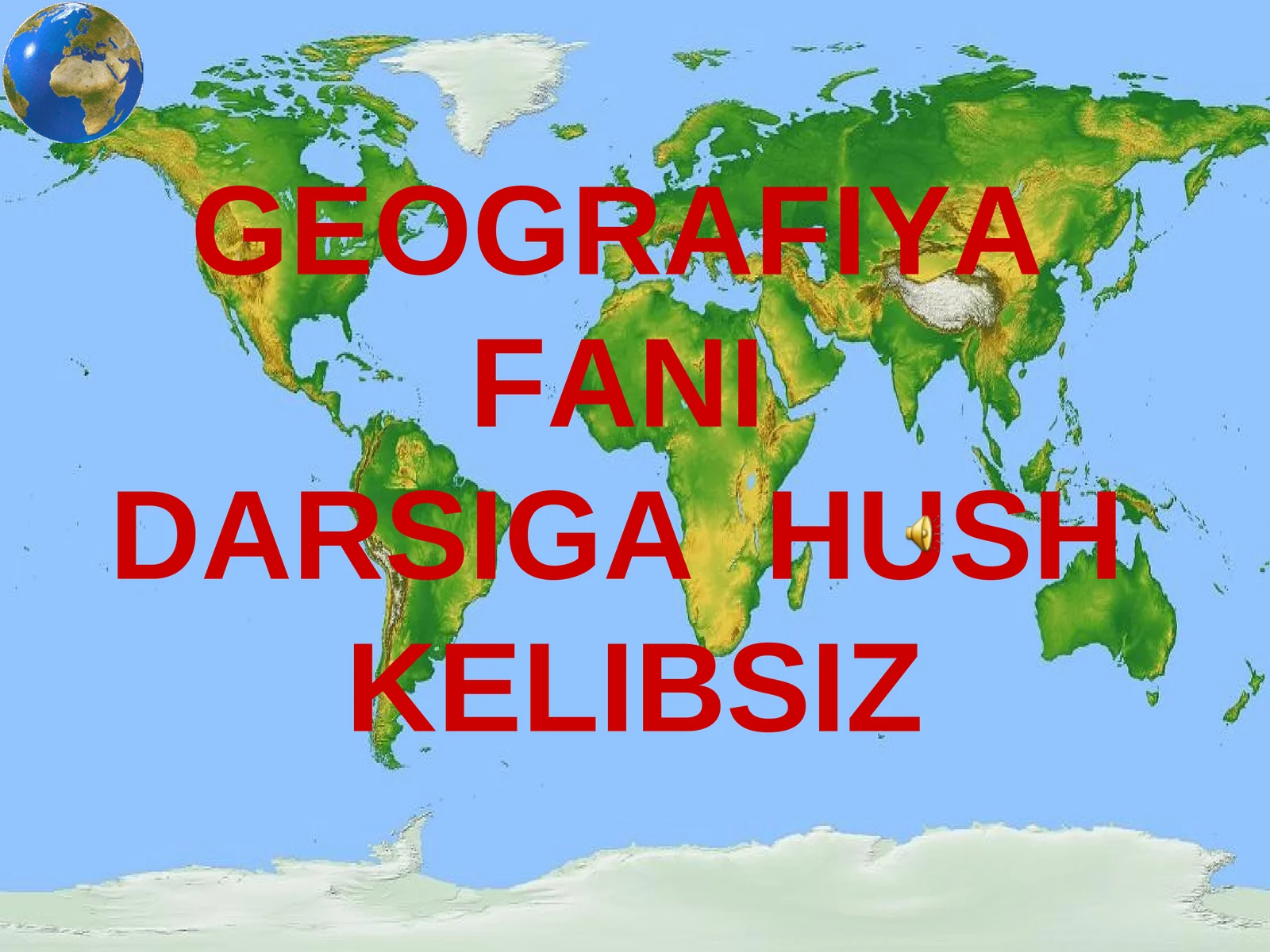 GEOGRAFIYA FANI DARSIGA HUSH KELIBSIZ