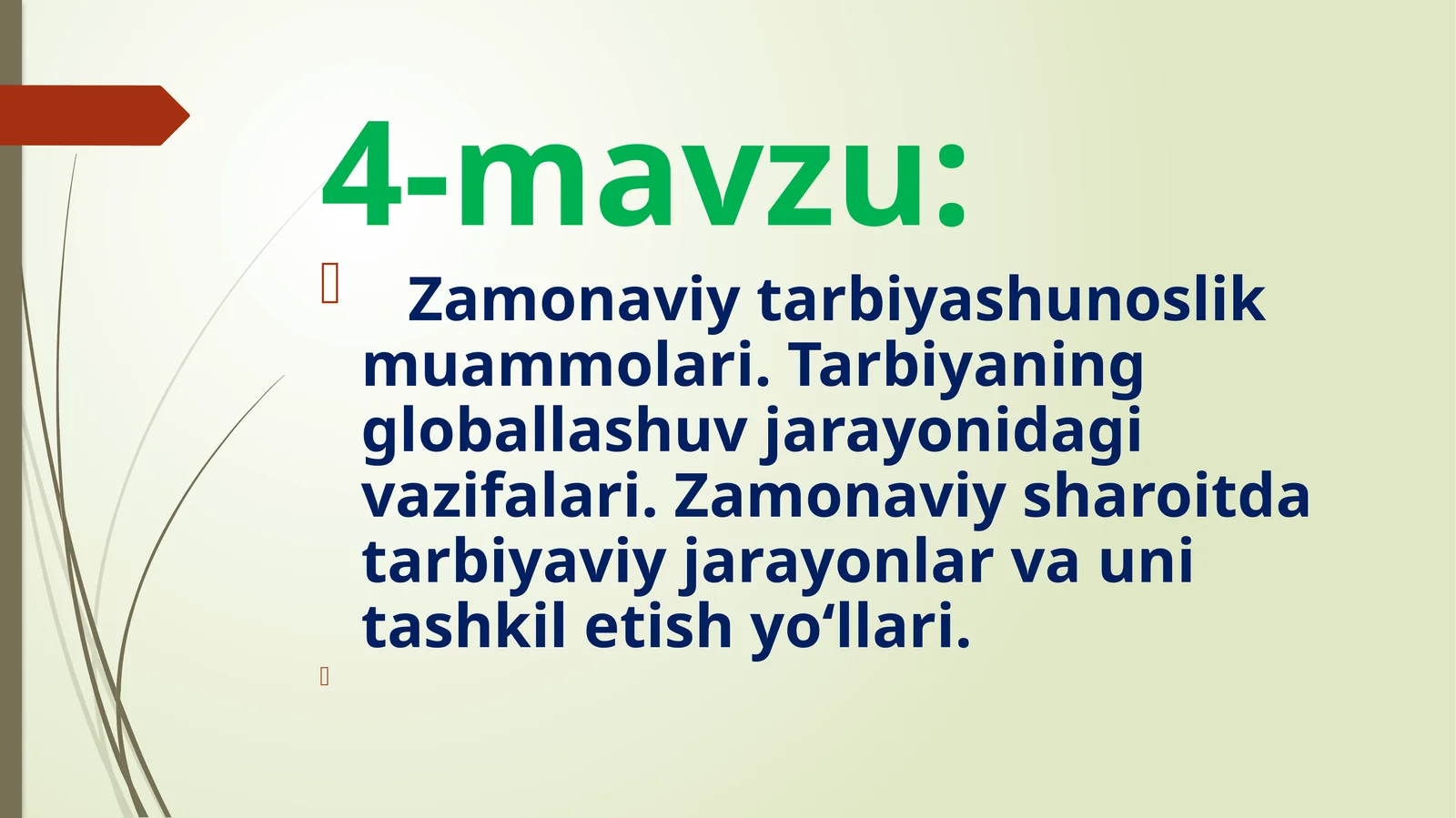 Zamonaviy tarbiyashunoslik muammolari. Tarbiyaning globallashuv jarayonidagi vazifalari. Zamonaviy sharoitda tarbiyaviy jarayonlar va uni tashkil etish yo‘llari.