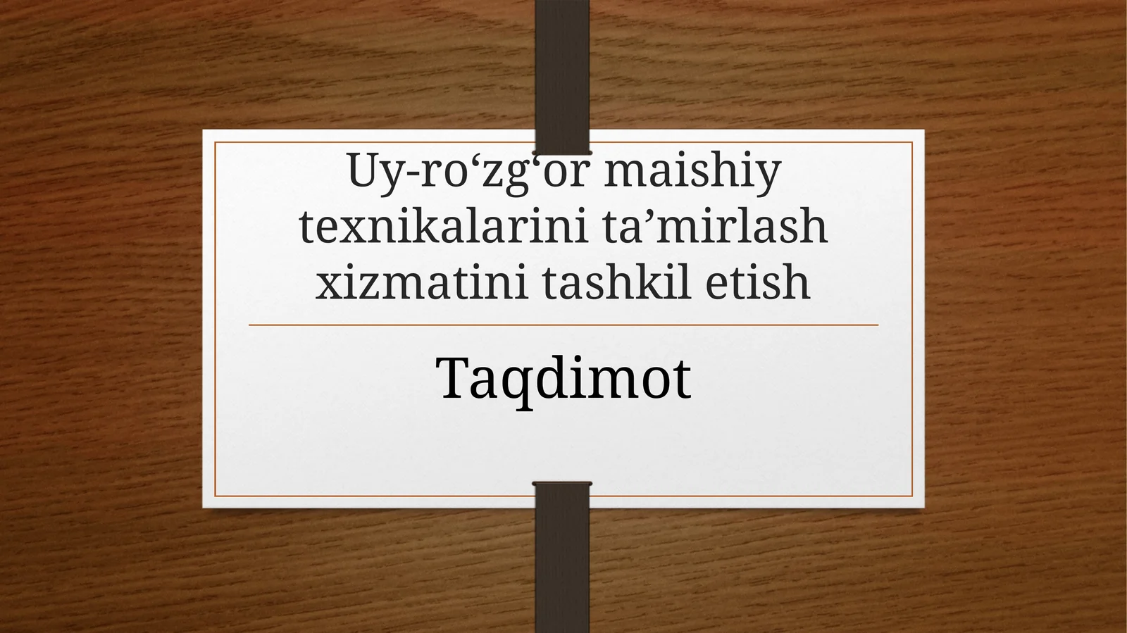 (100 millionlik loyiha ishi) Uy-ro‘zg‘orma ishiy texnikalari inta’mirlash xizmatini ta’shkil etish
