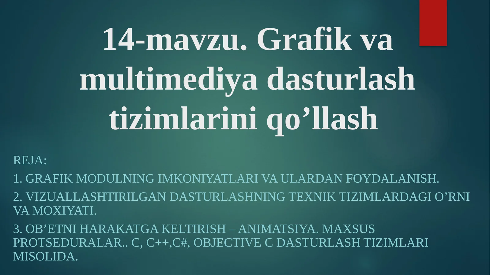 14-mavzu.Grafik va multimediya dasturlash tizimlarini qo’llash