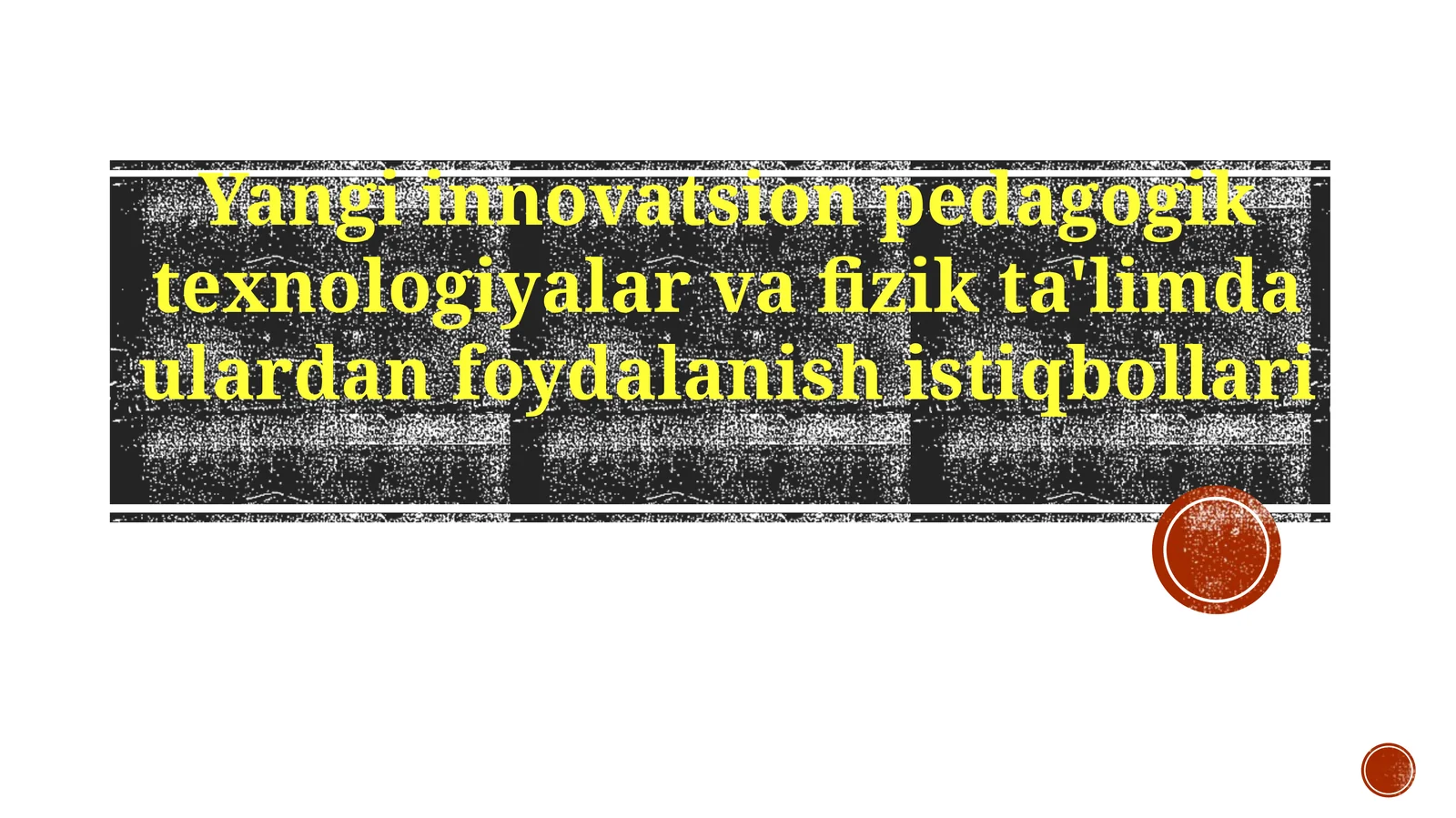 Yangi innovatsion pedagogik texnologiyalar va fizika ta'limda ulardan foydalanish istiqbollari
