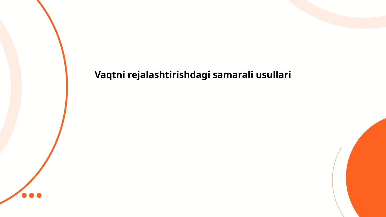Vaqtni rejalashtirishdagi samarali usullari